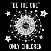 Only Children - Be the One