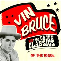 Vin Bruce - Vintage Cajun Classics of the 1950’s