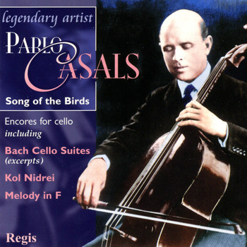 Pablo Casals - Pablo Casals: Song of the Birds (Cello Encores)