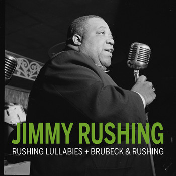 Jimmy Rushing - Rushing Lullabies + Brubeck & Rushing (Remastered)
