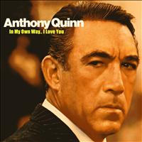 Anthony Quinn - In My Own Way.. I Love You