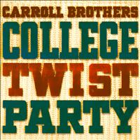 Carroll Brothers - College Twist Party