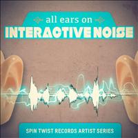 Interactive Noise - All Ears On (Artist Series)