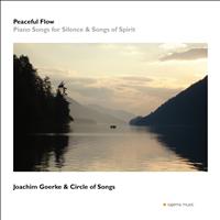 Joachim Goerke, Circle of Songs - Peaceful Flow (Piano Songs for Silence and Songs of Spirit)