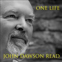 John Dawson Read - One Life