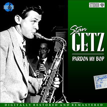 Stan Getz - Pardon my Bop
