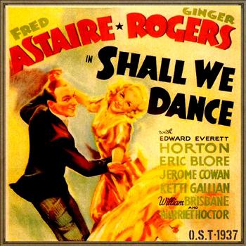 Fred Astaire & Ginger Rogers - Shall We Dance (O.S.T - 1937)