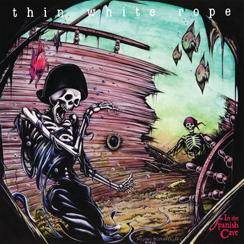 Thin White Rope - In the Spanish Cave