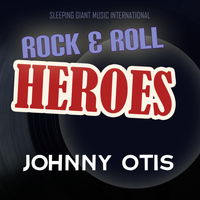 Johnny Otis - Rock 'n' Roll Heroes ... Johnny Otis