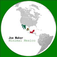 Joe Maker - Minimal Mexico