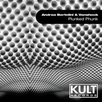 Andrea Bertolini & Vanshock - KULT Records Presents: Plunked Phunk