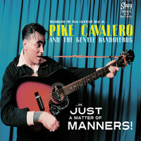 Pike Cavalero and the Gentle Bandoleros - Just a Matter of Manners !