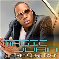 Magic Juan - Baby Come Back (Single)