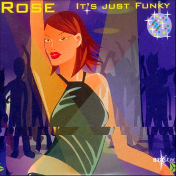 Rose - It's Just Funky