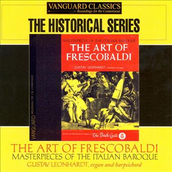 Gustav Leonhardt - The Art of Frescobaldi: Masterpieces of the Italian Baroque