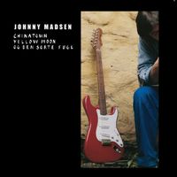 Johnny Madsen - Chinatown, Yellow Moon Og Den Sorte Fugl