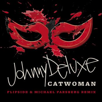 JOHNNY DELUXE - Catwoman (Flipside & Michael Parsberg Remix)