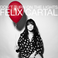 Felix Cartal - Don’t Turn On The Lights