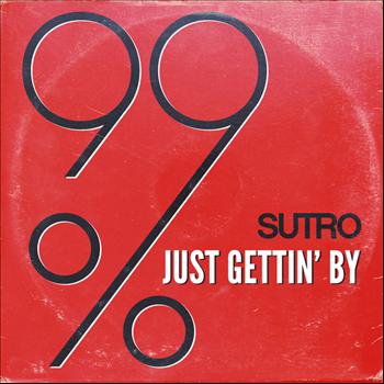 Sutro - Just Gettin' By