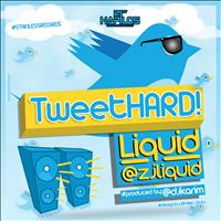Liquid - Tweet Hard