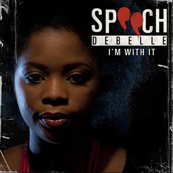 Speech Debelle - I'm With It (Explicit)