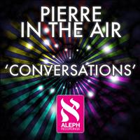 Pierre in the Air - Conversations