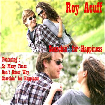 Roy Acuff - Searchin' for Happiness