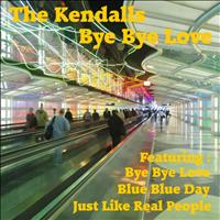 The Kendalls - Bye Bye Love