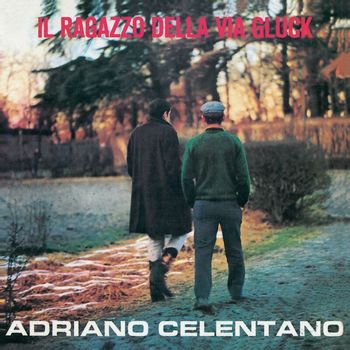 Adriano Celentano - Il Ragazzo Della Via Gluck (2012 Remaster)