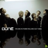 Dúné - We Are in There You Are out Here