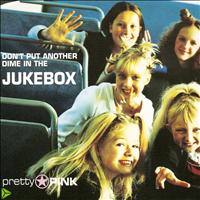Pretty Pink - Dont Put Another Dime In the Jukebox