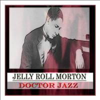 Jelly Roll Morton and His Red Hot Peppers - Doctor Jazz