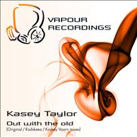Kasey Taylor - Out With the Old