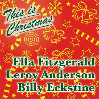 Ella Fitzgerald, Leroy Anderson, Billy Eckstine - This Is Christmas
