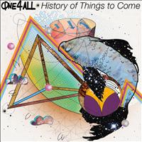 ONE4ALL - History of Things to Come