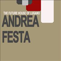 Andrea Festa - The Future House Sound of Lugano