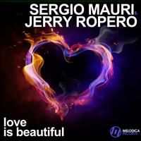 Sergio Mauri, Jerry Ropero - Love Is Beautiful