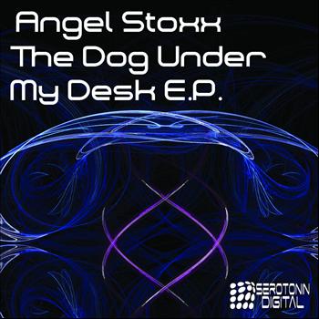 Angel Stoxx - The Dog Under My Desk EP