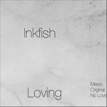 Inkfish - Loving