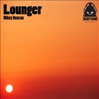Mikey Duncan - Lounger