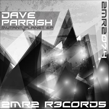 Dave Parrish - Mutant Planet EP