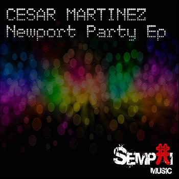 Cesar Martinez - Newport Party EP