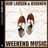 Kim Larsen & Kjukken - Weekend Music