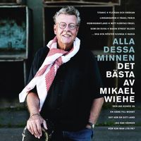 Mikael Wiehe - Alla dessa minnen - Det bästa av Mikael Wiehe