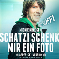 Mickie Krause, Hoffi - Schatzi schenk mir ein Foto ((Après Ski Version))