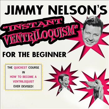 Jimmy Nelson - Instant Ventriloquism for the Beginner