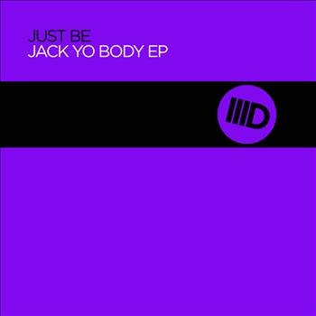 Just Be - Jack Yo Body EP