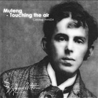 Muteng - Touching The Air