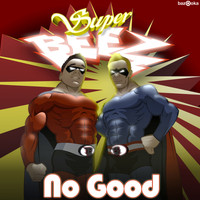 Super Beez - No Good