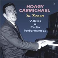 Hoagy Carmichael - In Person V-Discs & Radio Performances (Remastered)